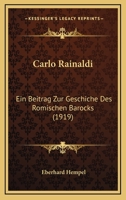 Carlo Rainaldi: Ein Beitrag Zur Geschiche Des Romischen Barocks (1919) 1120171180 Book Cover