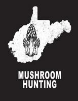 Mushroom Hunting: West Virginia Wild Morel Mushrooms Book Journal 8.5x11 200 Pages College Ruled 1727361776 Book Cover