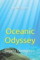 Oceanic Odyssey: Depths Uncharted B0C9SHK5ZC Book Cover