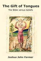 The Gift of Tongues: The Bible versus beliefs B0CHLC9S39 Book Cover