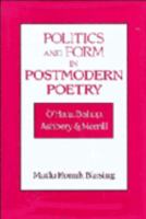 Politics and Form in Postmodern Poetry: O'Hara, Bishop, Ashbery, and Merrill (Cambridge Studies in American Literature and Culture) 0521106133 Book Cover