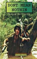 Dont Mean Nothin: Vietnam War Stories 0615459919 Book Cover