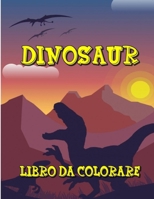 Dinosaur Libro Da Colorare: Per i bambini | Per ragazzi e ragazze | Immagini da colorare di dinosauri dei cartoni animati | Per bambini 2-4, 4-8, 4-12 | B09DJ7J221 Book Cover