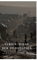 Syrien: Wiege der Zivilisation: Eine Entdeckungsreise durch Jahrtausende von Kultur und Geschichte (German Edition) 3384461576 Book Cover