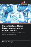 Classificatore Naive Bayes ponderato in campo medico 6205619393 Book Cover