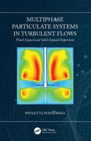 Multiphase Particulate Systems in Turbulent Flows: Fluid-Liquid and Solid-Liquid Dispersions 1482235684 Book Cover