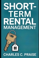 SHORT-TERM RENTAL MANAGEMENT B0FTT2WKLW Book Cover