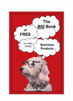 The BIG Book of FREE (or Really Cheap) Business Products : If Its Free, It's for Me! 0578436655 Book Cover