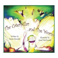 The Caterpillar ... and the Worm: A Conversation on the Tree 1462871763 Book Cover