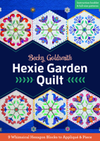 Hexie Garden Quilt: 9 Whimsical Hexagon Blocks to Appliqué & Piece 1617451525 Book Cover