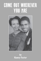 Come Out Wherever You Are 0578911302 Book Cover