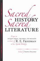 Sacred History, Sacred Literature: Essays on Ancient Israel, the Bible, and Religion in Honor of R.E. Friedman on His Sixtieth Birthday 1575061511 Book Cover