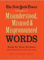 New York Times Everyday Reader's Dictionary of Misunderstood, Misused, & Mispronounced Words 1579120601 Book Cover