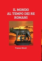 IL MONDO AL TEMPO DEI RE ROMANI 0244765618 Book Cover