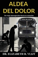 Aldea del Dolor: Un viaje introspectivo hacia tu sanación (Spanish Edition) 9083252760 Book Cover