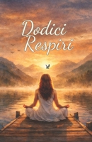 Dodici Respiri: Racconto ogni mese una storia di vita (Italian Edition) B0GHKG7H2J Book Cover