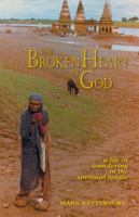 The Broken Heart of God: A Life of Wandering in the Spiritual Jungle 1425112013 Book Cover