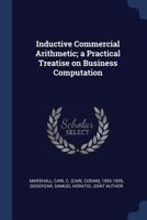 Inductive Commercial Arithmetic; A Practical Treatise on Business Computation 1376989565 Book Cover