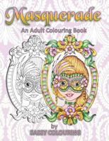 Masquerade: An Adult Colouring Book By Sassy Colouring 1796661767 Book Cover