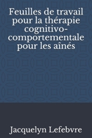 Feuilles de travail pour la thérapie cognitivo-comportementale pour les aînés (French Edition) 1671871510 Book Cover
