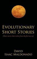 Evolutionary Short Stories: Short Stories That Evolve from the First One on 1449088155 Book Cover