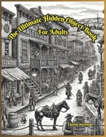 The Ultimate Hidden Object Book: For Adults B0DTB2BTVJ Book Cover
