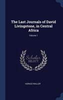 The Last Journals of David Livingstone Vol. I 1376922134 Book Cover