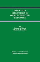 Index Data Structures in Object-Oriented Databases (Advances in Database Systems) 1461378494 Book Cover