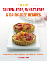 Gluten-Free, Wheat-Free & Dairy-Free Recipes: More Than 100 Mouth-Watering Recipes for the Whole Family (A Cook's Bible) 1844838110 Book Cover