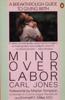 Mind over Labor: A Breakthrough Guide to Giving Birth (Penguin Handbooks) 0140467629 Book Cover