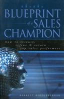 Blueprint of a Sales Champion: How to Recruit, Refine & Retain Top Sales Performers 0976586703 Book Cover