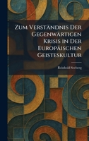 Zum Verständnis Der Gegenwärtigen Krisis in Der Europäischen Geisteskultur (German Edition) 1026098793 Book Cover