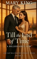 Till the End of Time: A Billionaire’s Vow (Age Gap Billionaire Romance Series) B0F8894MJ7 Book Cover
