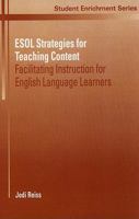 ESOL Strategies for Teaching Content: Facilitating Instruction for English Language Learners (Student Enrichment Series) 0130908452 Book Cover