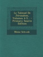 Le Talmud De Jrusalem, Volumes 4-5... 1293477451 Book Cover