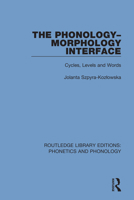 The Phonology-Morphology Interface: Cycles, Levels and Words 1138604372 Book Cover