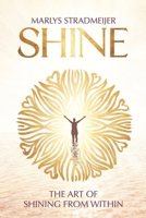 Shine : The Art of Shining from Within 1962582175 Book Cover
