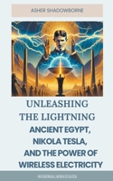 Ancient Egypt, Nikola Tesla, and the Power of Wireless Electricity B0CPHS31BT Book Cover