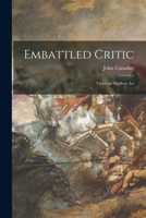 Embattled Critic; Views on Modern Art 1014189837 Book Cover