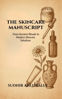 The Skincare Manuscript: From Ancient Rituals to Modern Skincare Solutions B0FPK4PBSR Book Cover