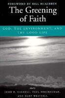 The Greening of Faith: God, the Environment, and the Good Life 087451777X Book Cover