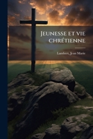 Jeunesse et vie chrétienne 117867987X Book Cover