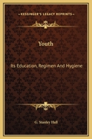 Youth, Its Education, Regimen and Hygiene (Family in America) 1511790571 Book Cover