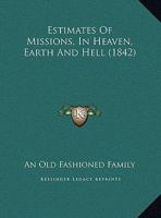 Estimates of Missions, in Heaven, Earth and Hell 1161999116 Book Cover