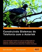 Construindo Sistemas de Telefonia com o Asterisk 1904811612 Book Cover