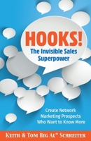 Hooks! The Invisible Sales Superpower: Create Network Marketing Prospects Who Want to Know More 1956171053 Book Cover