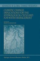 Climatic Change: Implications for the Hydrological Cycle and for Water Management 1402004443 Book Cover