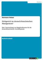 Erfolgreich im deutsch-französischen Management?: Eine Untersuchung von Ratgeberliteratur für die deutschfranzösische Geschäftspraxis 3640823036 Book Cover