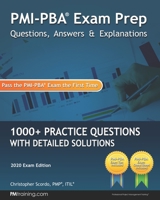 PMI-PBA Exam Prep Questions, Answers, and Explanations: 1000+ PMI-PBA Practice Questions with Detailed Solutions B08KQTFHHP Book Cover