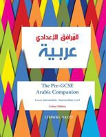 The Pre-GCSE Arabic Companion: A Key Stage 3 Book for Lower Intermediate / Intermediate Level 1517311594 Book Cover